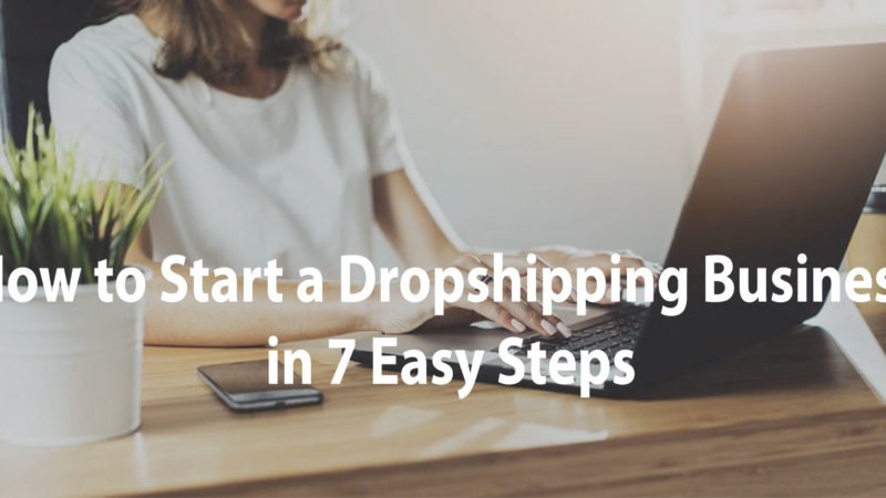 Seven Easy Steps to Start Drop shipping business